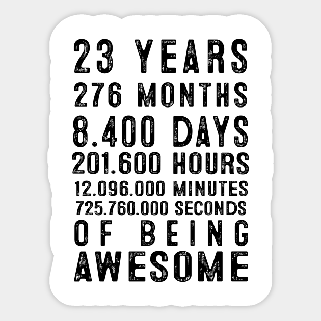23 Years 276 Months 8400 Days Of Being Awesome Funny 23rd Birthday 23